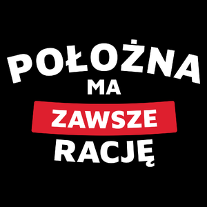 Położna Ma Zawsze Rację - Torba Na Zakupy Czarna