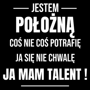 Coś Nie Coś Potrafię Mam Talent Położna - Torba Na Zakupy Czarna