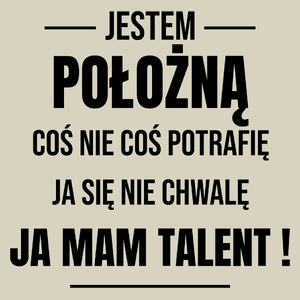 Coś Nie Coś Potrafię Mam Talent Położna - Torba Na Zakupy Natural