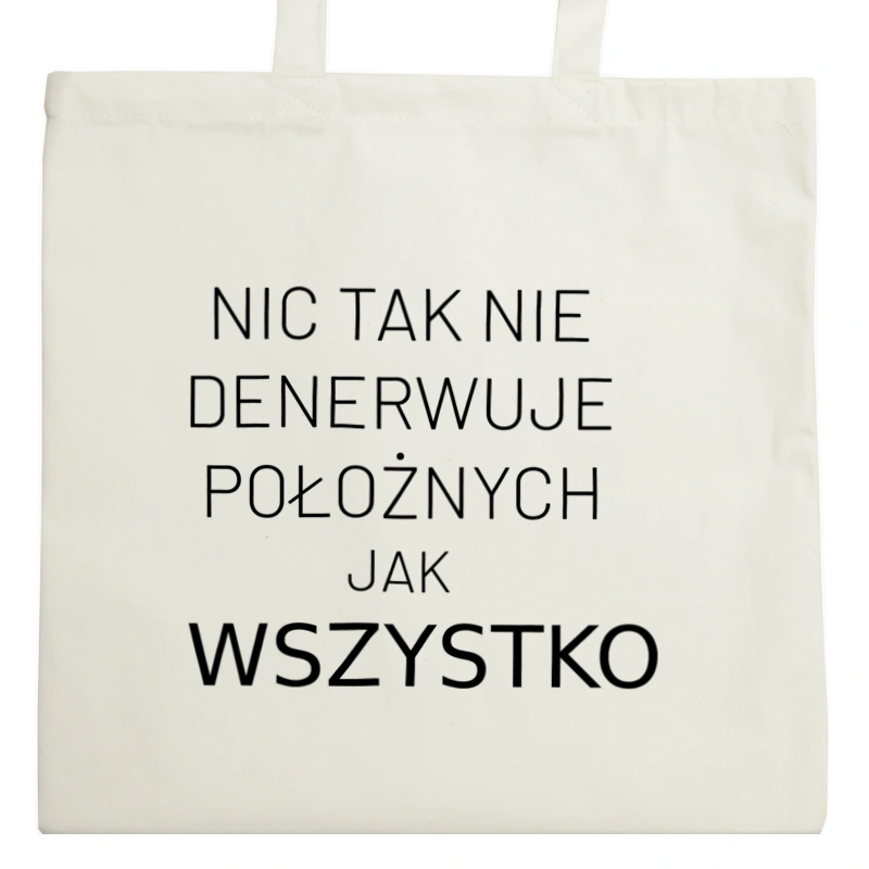 Nic Tak Nie Denerwuje Położnych Jak Wszystko - Torba Na Zakupy Natural