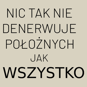 Nic Tak Nie Denerwuje Położnych Jak Wszystko - Torba Na Zakupy Natural