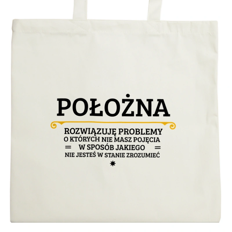 Położna - Rozwiązuje Problemy O Których Nie Masz Pojęcia - Torba Na Zakupy Natural