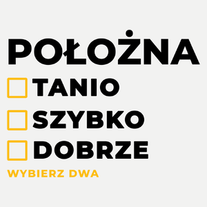 szybko tanio dobrze położna - Damska Koszulka Biała