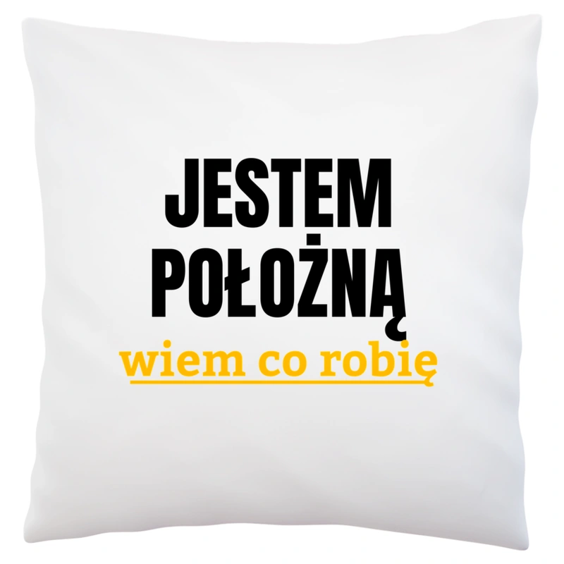 Jestem Położną Wiem Co Robię - Poduszka Biała