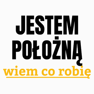 Jestem Położną Wiem Co Robię - Poduszka Biała