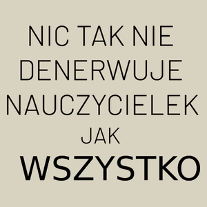 Nic Tak Nie Denerwuje Nauczycielek Jak Wszystko - Torba Na Zakupy Natural