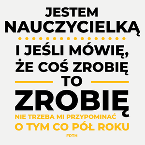 Jeśli Nauczycielka Mówi Że Zrobi, To Zrobi - Damska Koszulka Biała