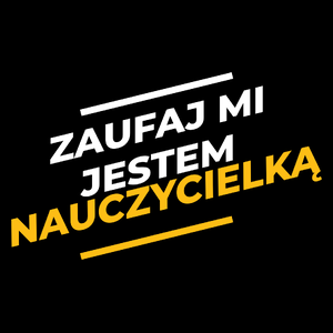 Zaufaj Mi Jestem Nauczycielką - Torba Na Zakupy Czarna