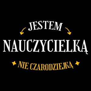 Jestem nauczycielką nie czarodziejką - Torba Na Zakupy Czarna