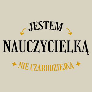 Jestem nauczycielką nie czarodziejką - Torba Na Zakupy Natural