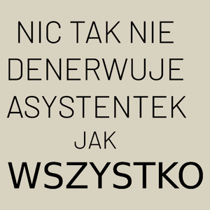 Nic Tak Nie Denerwuje Asystentek Jak Wszystko - Torba Na Zakupy Natural