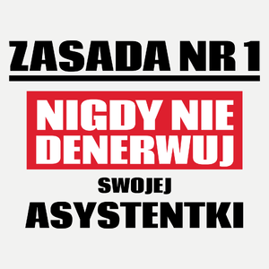 Zasada Nr 1 - Nigdy Nie Denerwuj Swojej Asystentki - Damska Koszulka Biała