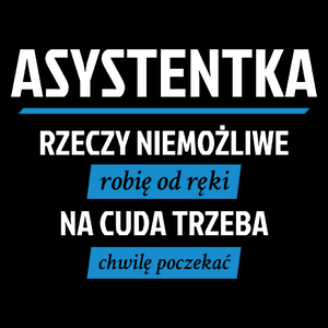 asystentka - rzeczy niemożliwe robię od ręki - na cuda trzeba chwilę poczekać - Torba Na Zakupy Czarna