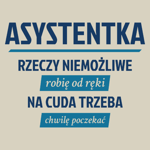 asystentka - rzeczy niemożliwe robię od ręki - na cuda trzeba chwilę poczekać - Torba Na Zakupy Natural