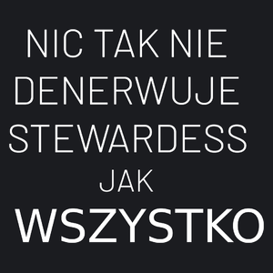 Nic Tak Nie Denerwuje Stewardess Jak Wszystko - Damska Koszulka Czarna