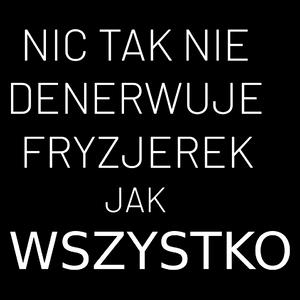 Nic Tak Nie Denerwuje Fryzjerek Jak Wszystko - Torba Na Zakupy Czarna