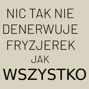 Nic Tak Nie Denerwuje Fryzjerek Jak Wszystko - Torba Na Zakupy Natural