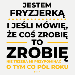 Jeśli Fryzjerka Mówi Że Zrobi, To Zrobi - Damska Koszulka Biała