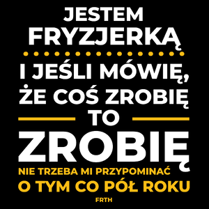 Jeśli Fryzjerka Mówi Że Zrobi, To Zrobi - Torba Na Zakupy Czarna