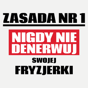 Zasada Nr 1 - Nigdy Nie Denerwuj Swojej Fryzjerki - Damska Koszulka Biała