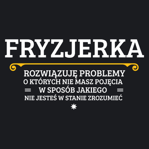 Fryzjerka - Rozwiązuje Problemy O Których Nie Masz Pojęcia - Damska Koszulka Czarna