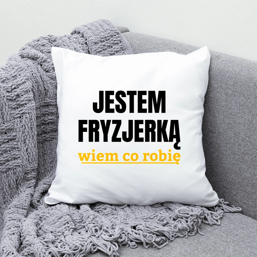 Jestem Fryzjerką Wiem Co Robię - Poduszka Biała