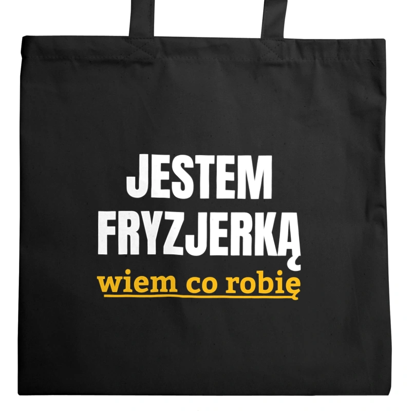 Jestem Fryzjerką Wiem Co Robię - Torba Na Zakupy Czarna