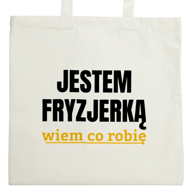 Jestem Fryzjerką Wiem Co Robię - Torba Na Zakupy Natural