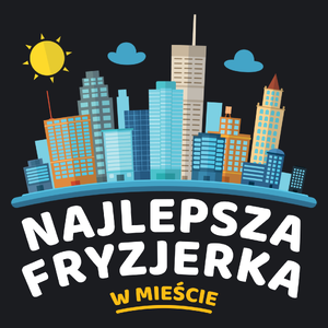 Najlepsza Fryzjerka W Mieście - Damska Koszulka Czarna