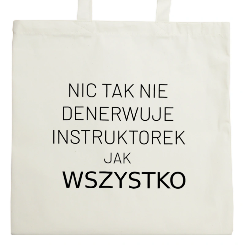 Nic Tak Nie Denerwuje Instruktorek Jak Wszystko - Torba Na Zakupy Natural