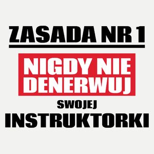 Zasada Nr 1 - Nigdy Nie Denerwuj Swojej Instruktorki - Damska Koszulka Biała