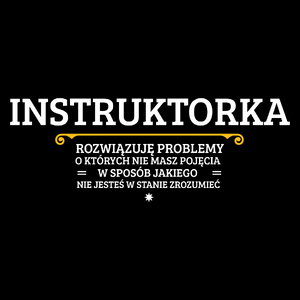 Instruktorka - Rozwiązuje Problemy O Których Nie Masz Pojęcia - Torba Na Zakupy Czarna