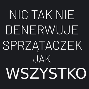 Nic Tak Nie Denerwuje Sprzątaczek Jak Wszystko - Damska Koszulka Czarna