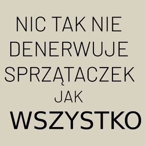 Nic Tak Nie Denerwuje Sprzątaczek Jak Wszystko - Torba Na Zakupy Natural