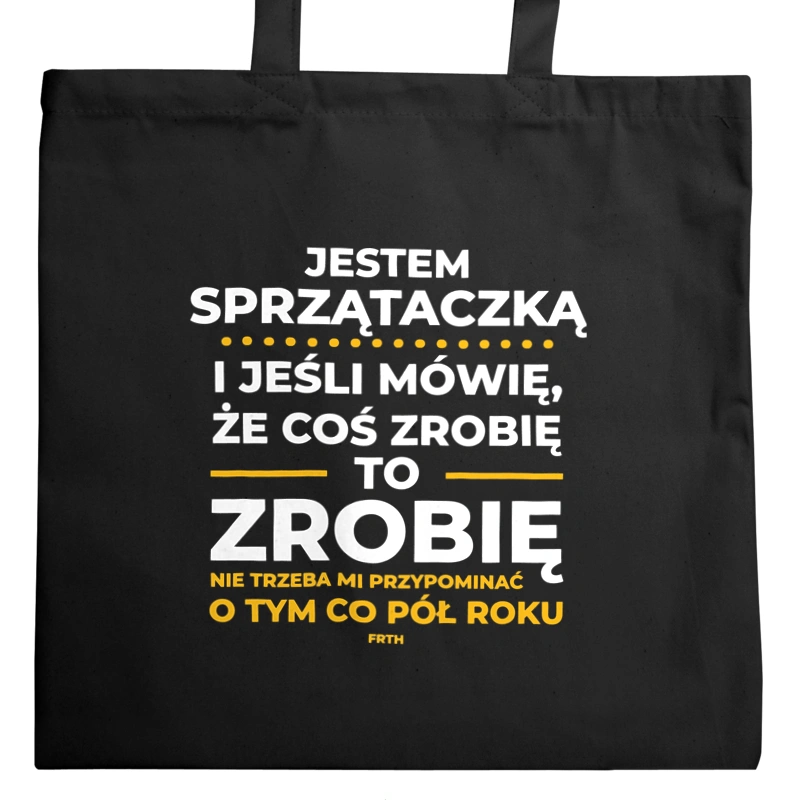 Jeśli Sprzątaczka Mówi Że Zrobi, To Zrobi - Torba Na Zakupy Czarna