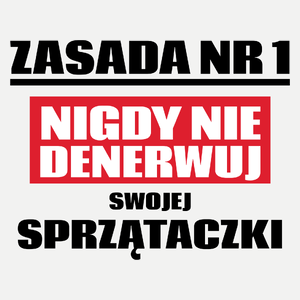 Zasada Nr 1 - Nigdy Nie Denerwuj Swojej Sprzątaczki - Damska Koszulka Biała