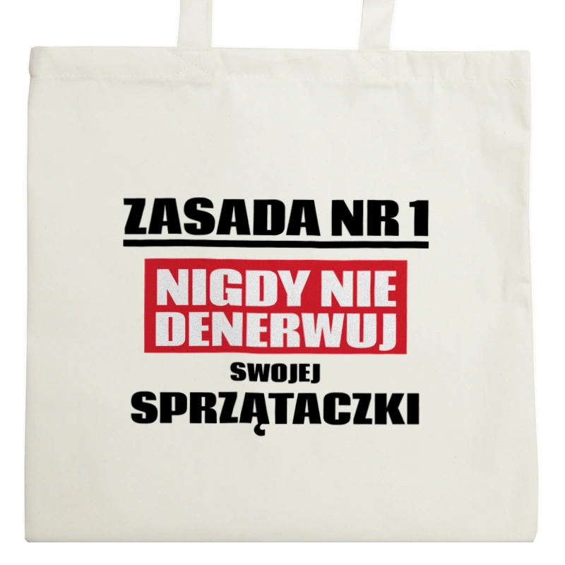 Zasada Nr 1 - Nigdy Nie Denerwuj Swojej Sprzątaczki - Torba Na Zakupy Natural