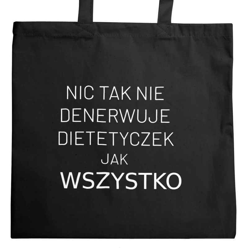 Nic Tak Nie Denerwuje Dietetyczek Jak Wszystko - Torba Na Zakupy Czarna