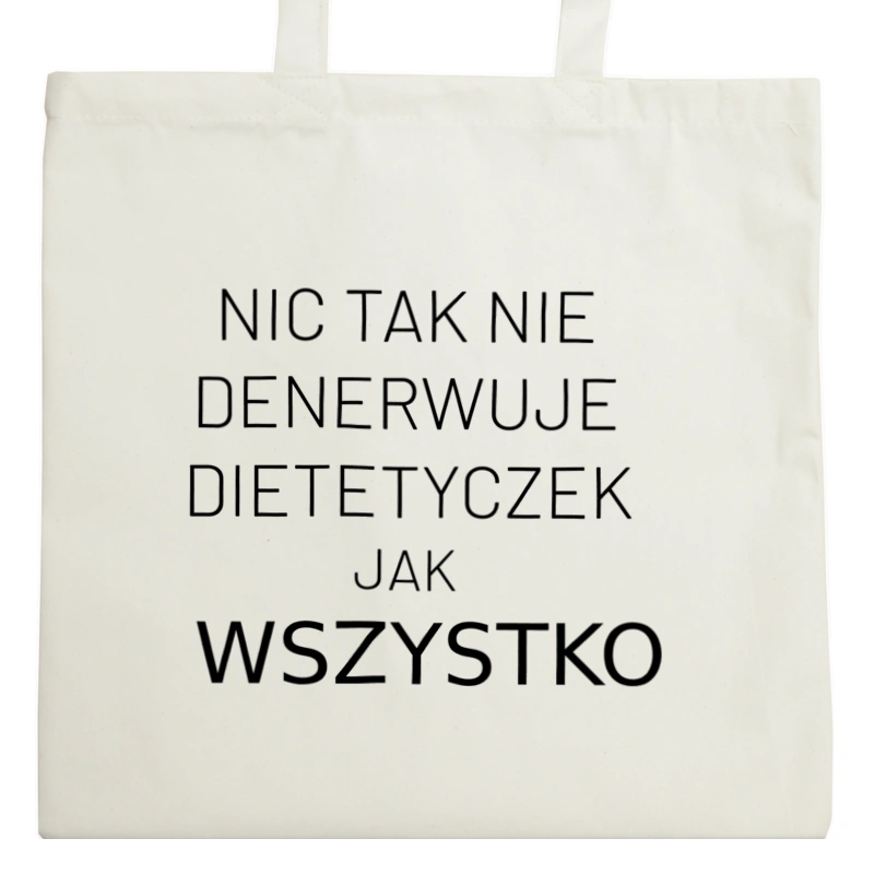 Nic Tak Nie Denerwuje Dietetyczek Jak Wszystko - Torba Na Zakupy Natural