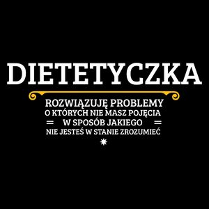 Dietetyczka - Rozwiązuje Problemy O Których Nie Masz Pojęcia - Torba Na Zakupy Czarna