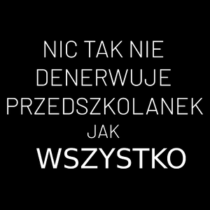 Nic Tak Nie Denerwuje Przedszkolanek Jak Wszystko - Torba Na Zakupy Czarna