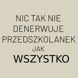 Nic Tak Nie Denerwuje Przedszkolanek Jak Wszystko - Torba Na Zakupy Natural