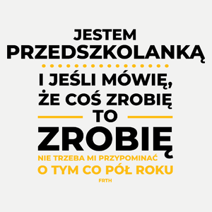 Jeśli Przedszkolanka Mówi Że Zrobi, To Zrobi - Damska Koszulka Biała