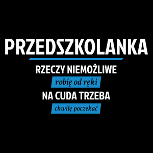 przedszkolanka - Rzeczy niemożliwe robię od ręki - Na cuda trzeba chwilę poczekać - Torba Na Zakupy Czarna