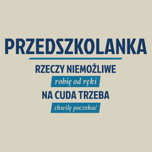 przedszkolanka - Rzeczy niemożliwe robię od ręki - Na cuda trzeba chwilę poczekać - Torba Na Zakupy Natural