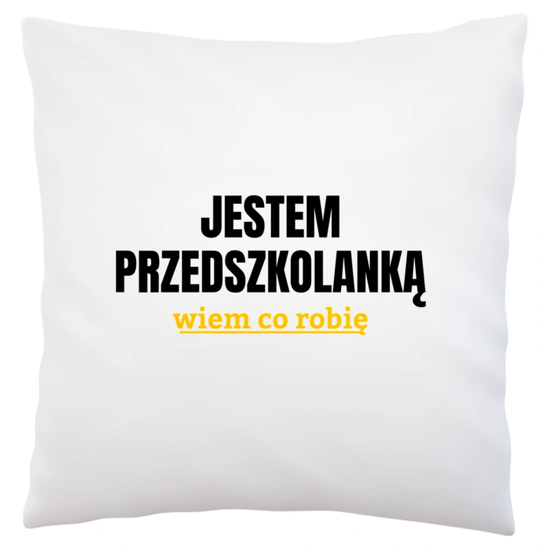 Jestem Przedszkolanką Wiem Co Robię - Poduszka Biała