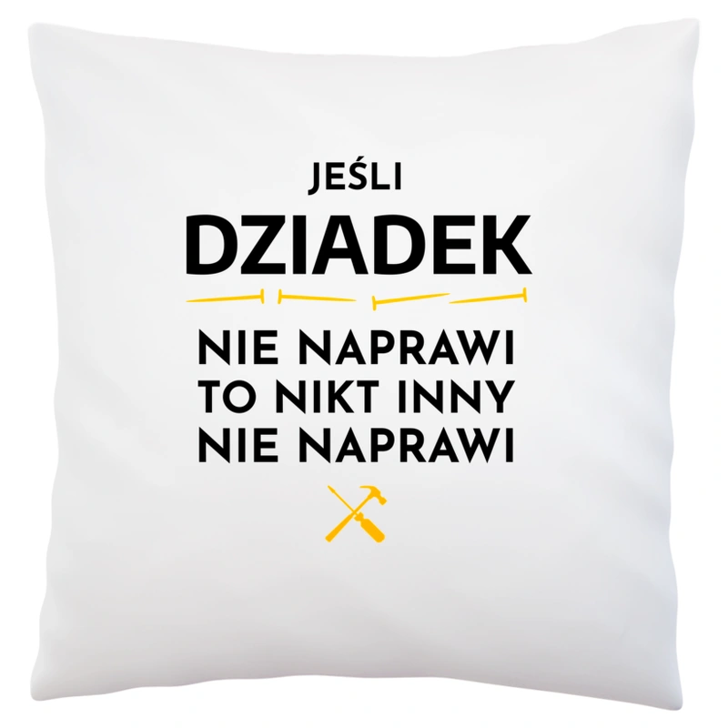 Jeśli Dziadek Nie Naprawi - Poduszka Biała