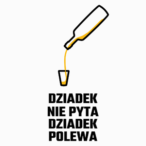 Dziadek Nie Pyta Dziadek Polewa - Poduszka Biała