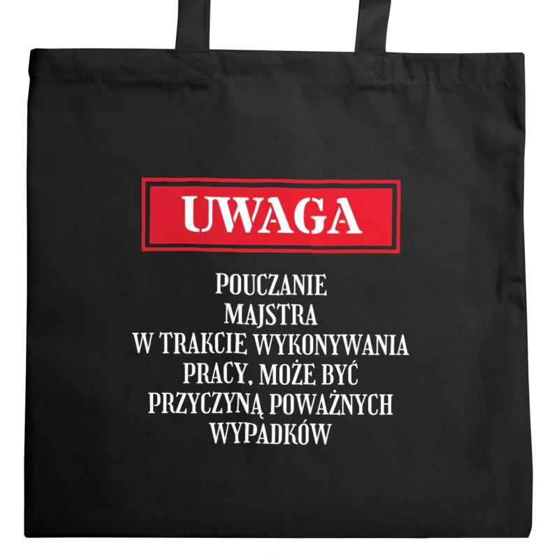 Uwaga Pouczanie Majstra - Torba Na Zakupy Czarna