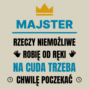 Majster Rzeczy Niemożliwe Robię Od Ręki - Torba Na Zakupy Natural